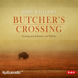 Hörbuch Butcher´s Crossing  - Autor John Williams   - gelesen von Johann von Bülow