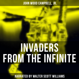 Hörbuch Invaders from the Infinite  - Autor John Wood Campbell, Jr.   - gelesen von Arthur Vincet