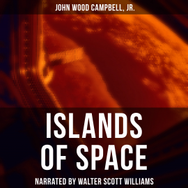 Hörbuch Islands of Space  - Autor John Wood Campbell Jr.   - gelesen von Walter Scott Williams