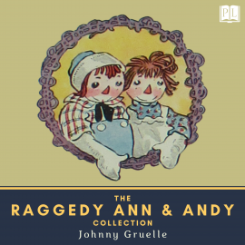Hörbuch The Raggedy Ann & Andy Collection  - Autor Johnny Gruelle   - gelesen von Schauspielergruppe