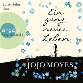 Hörbuch Ein ganz neues Leben  - Autor Jojo Moyes   - gelesen von Luise Helm