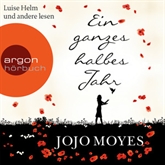 Hörbuch Ein ganzes halbes Jahr  - Autor Jojo Moyes   - gelesen von Luise Helm