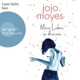 Hörbuch Mein Leben in deinem (Ungekürzte Lesung)  - Autor Jojo Moyes   - gelesen von Luise Helm