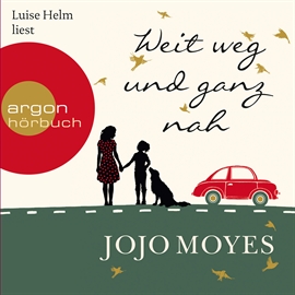Hörbuch Weit weg und ganz nah  - Autor Jojo Moyes   - gelesen von Luise Helm