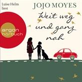 Hörbuch Weit weg und ganz nah (Ungekürzt)  - Autor Jojo Moyes   - gelesen von Luise Helm