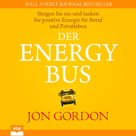 Hörbuch Der Energy Bus - Steigen Sie ein und tanken Sie positive Energie für Beruf und Privatleben (Ungekürzt)  - Autor Jon Gordon   - gelesen von Matthias Ernst Holzmann