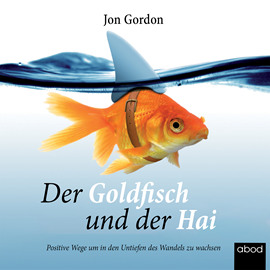 Hörbuch Der Goldfisch und der Hai  - Autor Jon Gordon   - gelesen von Mathias Grimm.