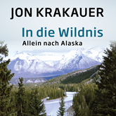 Hörbuch In die Wildnis - Allein nach Alaska  - Autor Jon Krakauer   - gelesen von Julian Mehne