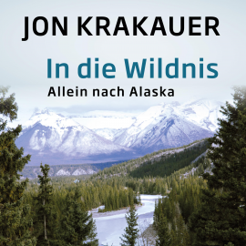 Hörbuch In die Wildnis  - Autor Jon Krakauer   - gelesen von Julian Mehne
