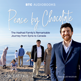 Peace by Chocolate - The Hadhad Family's Remarkable Journey from Syria to Canada (Unabridged)