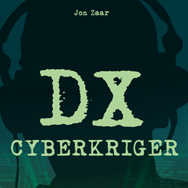 Hörbuch DX Cyberkriger  - Autor Jon Zaar   - gelesen von Lars Thiesgaard