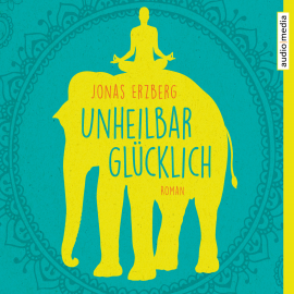 Hörbuch Unheilbar glücklich  - Autor Jonas Erzberg   - gelesen von Sebastian Fischer