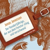 Hörbuch Der Hundertjährige, der aus dem Fenster stieg und verschwand  - Autor Jonas Jonasson   - gelesen von Peter Weis