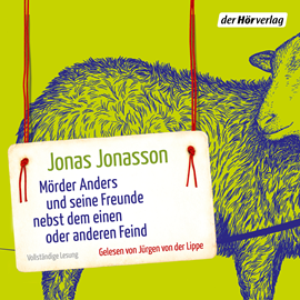 Hörbuch Mörder Anders und seine Freunde nebst dem einen oder anderen Feind  - Autor Jonas Jonasson   - gelesen von Jürgen von der Lippe