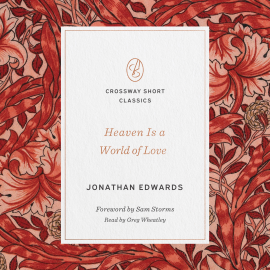 Hörbuch Heaven Is a World of Love  - Autor Jonathan Edwards   - gelesen von Greg Wheatley