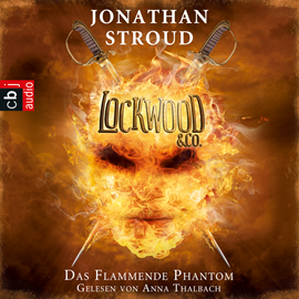 Hörbuch Das Flammende Phantom (Lockwood & Co 4)  - Autor Jonathan Stroud   - gelesen von Anna Thalbach
