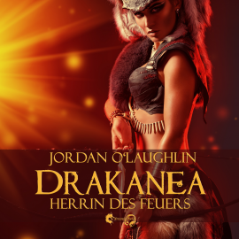 Hörbuch Drakanea: Herrin des Feuers  - Autor Jordan O'Laughlin   - gelesen von Olivia