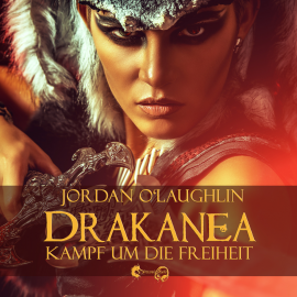 Hörbuch Drakanea: Kampf um die Freiheit  - Autor Jordan O'Laughlin   - gelesen von Olivia