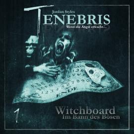 Hörbuch Tenebris, Folge 1: Witchboard - Im Bann des Bösen  - Autor Jordan Styles   - gelesen von Schauspielergruppe