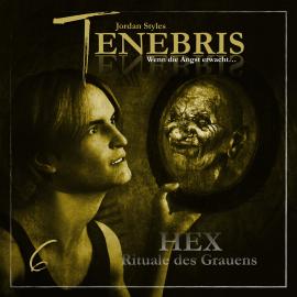 Hörbuch Tenebris, Folge 6: HEX - Rituale des Grauens  - Autor Jordan Styles   - gelesen von Schauspielergruppe