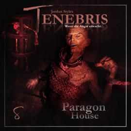 Hörbuch Tenebris, Folge 8: Paragon House  - Autor Jordan Styles   - gelesen von Schauspielergruppe