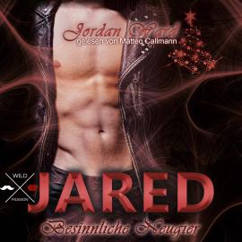 Hörbuch Jared - Secret Desire - Besinnliche Neugier, Band 1 (ungekürzt)  - Autor Jordan Ward   - gelesen von Matteo Callmann