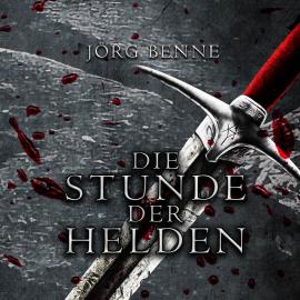 Hörbuch Die Stunde der Helden (ungekürzt)  - Autor Jörg Benne   - gelesen von Florian Jung