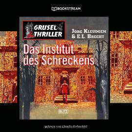 Hörbuch Das Institut des Schreckens - Grusel Thriller Reihe (Ungekürzt)  - Autor Jörg Kleudgen, E. L. Brecht   - gelesen von Claudia Rohnefeld