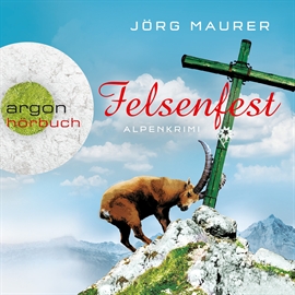 Hörbuch Felsenfest - Alpenkrimi (Kommissar Jennerwein 6)  - Autor Jörg Maurer   - gelesen von Jörg Maurer