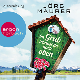 Hörbuch Im Grab schaust du nach oben - Alpenkrimi (Kommissar Jennerwein 9)  - Autor Jörg Maurer   - gelesen von Jörg Maurer