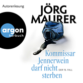 Hörbuch Kommissar Jennerwein darf nicht sterben - Kommissar Jennerwein ermittelt, Band 15 (Ungekürzte Autorenlesung)  - Autor Jörg Maurer   - gelesen von Jörg Maurer