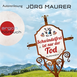 Hörbuch Schwindelfrei ist nur der Tod - Alpenkrimi (Kommissar Jennerwein 8)  - Autor Jörg Maurer   - gelesen von Jörg Maurer