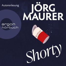 Hörbuch Shorty (Ungekürzte Autorenlesung)  - Autor Jörg Maurer   - gelesen von Jörg Maurer