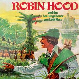 Hörbuch Robin Hood, Robin Hood und das See-Ungeheuer von Loch Ness  - Autor Jörg Ritter   - gelesen von Schauspielergruppe