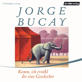 Hörbuch Komm, ich erzähl dir eine Geschichte  - Autor Jorge Bucay   - gelesen von Edgar M. Böhlke