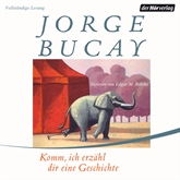 Hörbuch Komm, ich erzähl dir eine Geschichte  - Autor Jorge Bucay   - gelesen von Edgar M. Böhlke