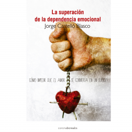 Hörbuch La superación de la dependencia emocional  - Autor Jorge Castelló Blasco   - gelesen von Lucia Roester