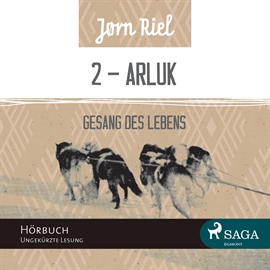 Hörbuch Gesang des Lebens - ARLUK (Teil 2)  - Autor Jørn Riel   - gelesen von Samy Andersen