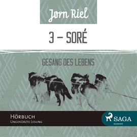 Hörbuch Gesang des Lebens - SORÈ (Teil 3)  - Autor Jørn Riel   - gelesen von Samy Andersen