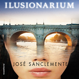 Hörbuch Ilusionarium  - Autor José Sanclemente   - gelesen von Isaak García