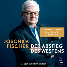 Hörbuch Der Abstieg des Westens  - Autor Joschka Fischer.   - gelesen von Mark Bremer