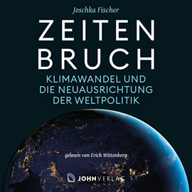 Hörbuch Zeitenbruch: Klimawandel und die Neuausrichtung der Weltpolitik  - Autor Joschka Fischer   - gelesen von Erich Wittenberg