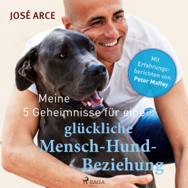 Hörbuch Meine 5 Geheimnisse für eine glückliche Mensch-Hund-Beziehung  - Autor José Arce   - gelesen von Uwe Thoma