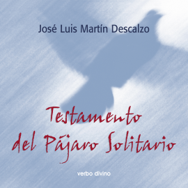 Hörbuch Testamento del pájaro solitario  - Autor José Luis Martín Descalzo   - gelesen von Antonio Abenojar
