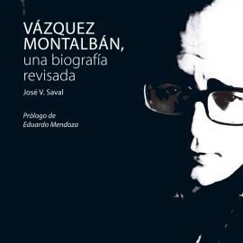 Hörbuch Vázquez Montalbán, una biografía revisada  - Autor José V. Saval   - gelesen von Javier Ruiz Taboada