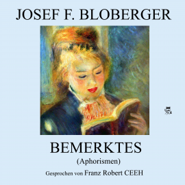 Hörbuch Bemerktes (Aphorismen)  - Autor Josef F. Bloberger   - gelesen von Franz Robert Ceeh