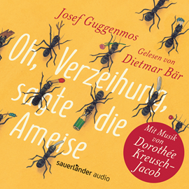 Hörbuch Oh, Verzeihung, sagte die Ameise  - Autor Josef Guggenmos.;Dorothée Kreusch-Jacob   - gelesen von Dietmar Bär