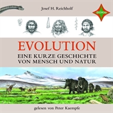 Hörbuch Evolution: Eine kurze Geschichte von Mensch und Natur  - Autor Josef H. Reichholf   - gelesen von Peter Kaempfe