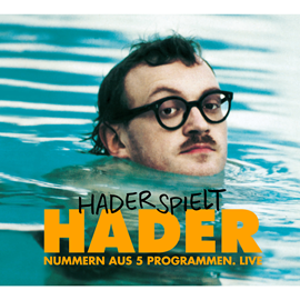 Hörbuch Hader spielt Hader: Nummern aus 5 Programmen. Live  - Autor Josef Hader   - gelesen von Josef Hader