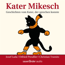 Hörbuch Kater Mikesch - Geschichten vom Kater, der sprechen konnte  - Autor Josef Lada;Otfried Preußler   - gelesen von Christian Tramitz